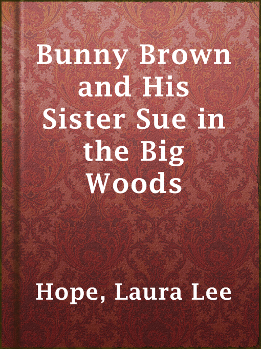 Title details for Bunny Brown and His Sister Sue in the Big Woods by Laura Lee Hope - Available